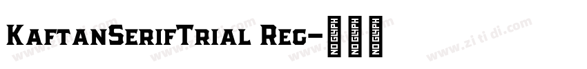KaftanSerifTrial Reg字体转换 KaftanSerifTrial Reg字体转换